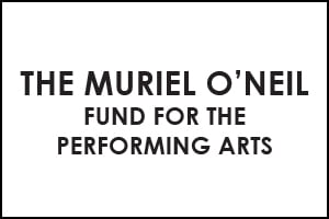 The Muriel O'Neil Fund for the Performing Arts